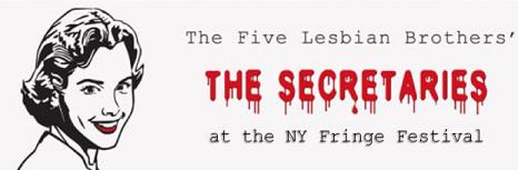 Post image for THE SECRETARIES by The Five Lesbian Brothers – NYC Fringe Theater Review