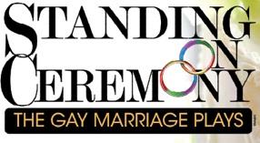Post image for Los Angeles Theater Review: STANDING ON CEREMONY: THE GAY MARRIAGE PLAYS (Coronet)