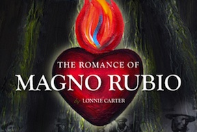 Post image for Los Angeles Theater Review: THE ROMANCE OF MAGNO RUBIO ([Inside] the Ford)