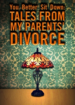 Post image for Off-Off-Broadway Theater Review: YOU BETTER SIT DOWN: TALES FROM MY PARENTS’ DIVORCE (The Civilians at The Flea Theater)