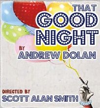 Post image for Los Angeles Theater Review: THAT GOOD NIGHT (The Road Theatre in North Hollywood)