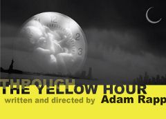 Post image for Off-Broadway Theater Review: THROUGH THE YELLOW HOUR (Rattlestick Playwrights Theatre)