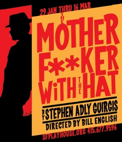 Post image for San Francisco Theater Review: THE MOTHERFUCKER WITH THE HAT (San Francisco Playhouse)