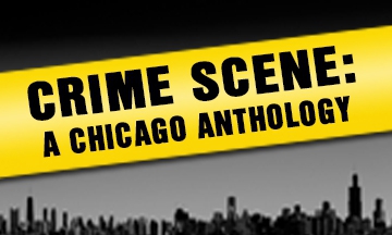 Post image for Chicago Theater Review: CRIME SCENE: A CHICAGO ANTHOLOGY (Collaboraction)