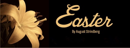 Post image for Off-Off-Broadway Theater Review: EASTER (August Strindberg Repertory Theatre)