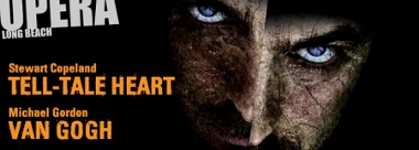 Post image for Los Angeles Opera Review: VAN GOGH & TELL-TALE HEART (Long Beach Opera)