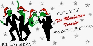 Post image for Regional / Los Angeles Music Preview: THE MANHATTAN TRANSFER HOLIDAY CONCERT (Segerstrom Concert Hall in Costa Mesa)
