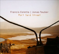 Post image for Jazz CD Review: PORT SAÏD STREET (Francis Coletta / Jonas Tauber)