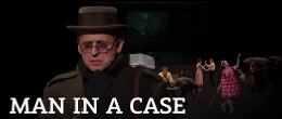 Post image for Bay Area / Tour Theater Review: MAN IN A CASE (Berkeley Repertory Theatre)