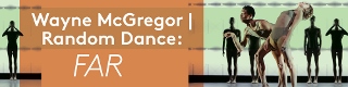 Post image for Los Angeles Dance Review: FAR (Wayne McGregor | Random Dance at Royce Hall)
