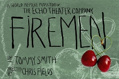 Post image for Los Angeles Theater Review: FIREMEN (Echo Theater Company at Atwater Village Theater)