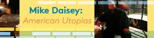 Post image for Los Angeles Theater Review: MIKE DAISEY: AMERICAN UTOPIAS (Royce Hall at UCLA)