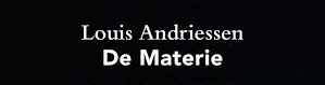 Post image for Los Angeles Music Preview: LOUIS ANDRIESSEN’S DE MATERIE (“An Evening of Andriessen” LA Phil)