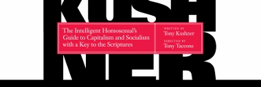 Post image for Bay Area Theater Preview: Tony Kushner’s THE INTELLIGENT HOMOSEXUAL’S GUIDE TO CAPITALISM AND SOCIALISM WITH A KEY TO THE SCRIPTURES (Berkeley Rep)