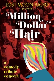 Post image for Los Angeles Theater Review: MILLION DOLLAR HAIR – A COMEDY TRIBUTE CONCERT (Lost Moon Radio)