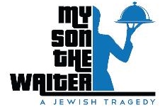 Post image for San Diego Theater Review: MY SON THE WAITER, A JEWISH TRAGEDY (Lyceum in San Diego)