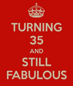 TURNING 35 AND STILL FABULOUS