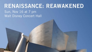 Post image for L. A. Music Preview: RENAISSANCE: REAWAKENED (Los Angeles Master Chorale)