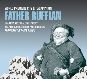 Post image for Chicago Theater Review: FATHER RUFFIAN: SHAKESPEARE’S FALSTAFF STORY (City Lit)