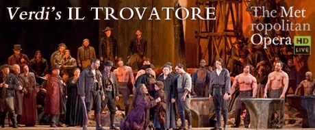 Post image for Opera Preview: IL TROVATORE (The Metropolitan Opera and Fathom Events)