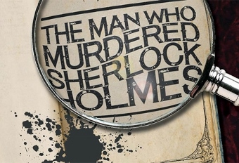 Post image for Chicago Theater Review: THE MAN WHO MURDERED SHERLOCK HOLMES (Mercury Theater Chicago)