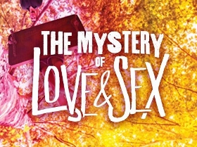 Post image for Los Angeles Theater Review: THE MYSTERY OF LOVE & SEX (Mark Taper Forum)