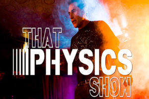 Post image for Off-Broadway Theater Review: THAT PHYSICS SHOW (The Elektra Theatre)