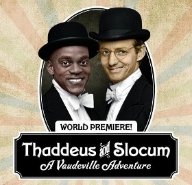 Post image for Chicago Theater Review: THADDEUS AND SLOCUM: A VAUDEVILLE ADVENTURE (Lookingglass Theatre)