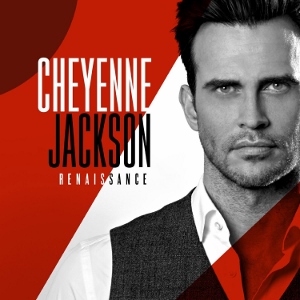 Post image for CD Review: RENAISSANCE (Cheyenne Jackson)