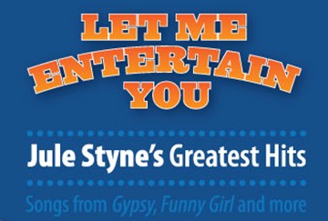 Post image for Chicago Theater Review: LET ME ENTERTAIN YOU: JULE STYNE’S GREATEST HITS (Light Opera Works)