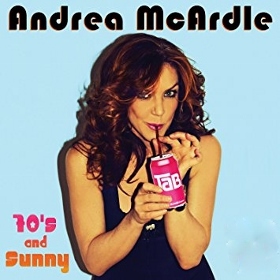 Post image for Los Angeles Cabaret Preview: ANDREA MCARDLE: ’70S AND SUNNY (Catalina Bar and Grill in Hollywood)