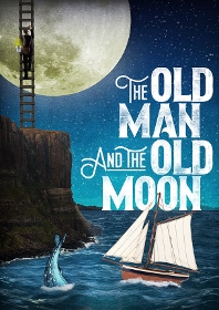 Post image for San Diego Theater Preview: THE OLD MAN AND THE OLD MOON (The Old Globe)