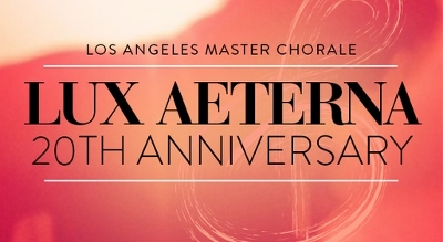 Post image for Los Angeles Music Preview: LUX AETERNA 20TH ANNIVERSARY CONCERT (Los Angeles Master Chorale at Walt Disney Concert Hall)