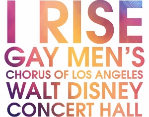 Post image for Los Angeles Music Review: I RISE (Gay Men’s Chorus of Los Angeles at Disney Hall)