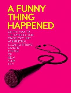 Post image for Los Angeles Theater Review: A FUNNY THING HAPPENED ON THE WAY TO THE GYNECOLOGIC ONCOLOGY UNIT AT MEMORIAL SLOAN KETTERING CANCER CENTER OF NEW YORK CITY (Geffen)