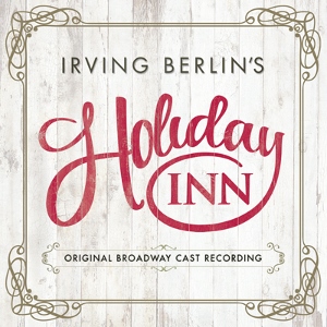 Post image for CD Review: IRVING BERLIN’S HOLIDAY INN (Original Broadway Cast on Ghostlight Records)