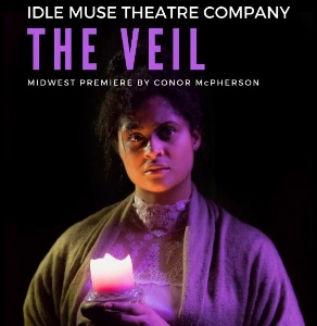 Post image for Chicago Theater Review: THE VEIL (Idle Muse Theatre Company at The Edge Theater)
