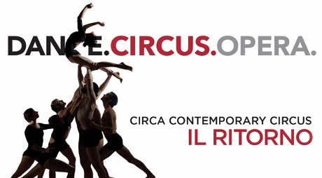 Post image for Theater and Music Preview: IL RITORNO (Circa Contemporary Circus)