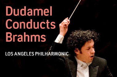 Post image for Los Angeles Music Review: DUDAMEL CONDUCTS BRAHMS (Los Angeles Philharmonic)