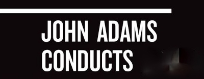 Post image for Los Angeles Music Review: JOHN ADAMS CONDUCTS (McIntosh World Premiere with the L.A. Phil)