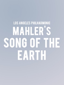 Post image for Los Angeles Music Review: MAHLER’S SONG OF THE EARTH (LA Phil)