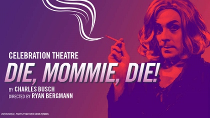 Post image for Los Angeles Theater Review: DIE, MOMMIE, DIE! (Celebration Theatre at the Kirk Douglas in Culver City)