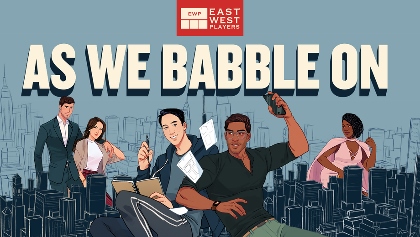 Post image for Theater Review: AS WE BABBLE ON (East West Players)