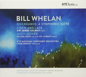 Post image for CD Review: BILL WHELAN — RIVERDANCE: A SYMPHONIC SUITE (James Galway, David Brophy and the RTÉ National Symphony Orchestra)