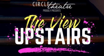 Post image for Theater Review: THE VIEW UPSTAIRS (Circle Theatre)