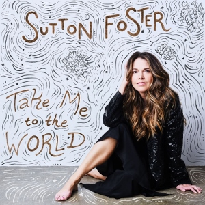 Post image for CD Review: TAKE ME TO THE WORLD (Sutton Foster)
