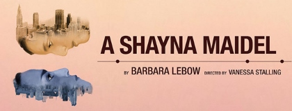 Post image for Theater Review: A SHAYNA MAIDEL (TimeLine)