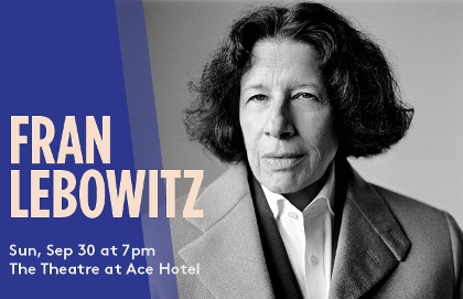 Post image for Review: FRAN LEBOWITZ (CAP UCLA’s Words & Ideas Series at the Theatre at the Ace Hotel)