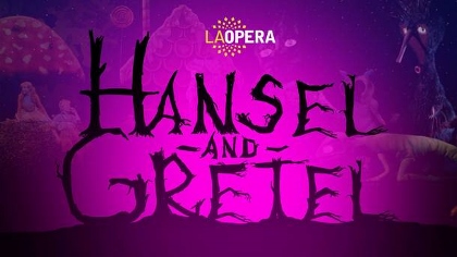 Post image for Opera Preview: HANSEL AND GRETEL (LA Opera)