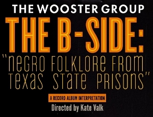 Post image for Theater Review: THE B-SIDE: “NEGRO FOLKLORE FROM TEXAS STATE PRISONS” A RECORD ALBUM INTERPRETATION (Wooster Group at REDCAT)